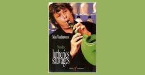Max Vandervorst - Nouvelles lutheries sauvages