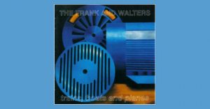 The Frank & Walters - This is not a song