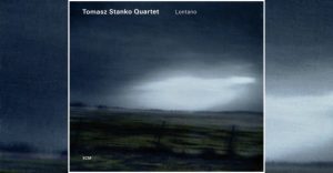 Tomasz Stanko Quartet "Lontano"