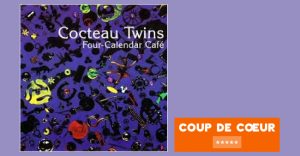 Cocteau Twins - Four Calendar Café