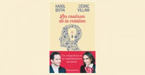 Karol Beffa et Cédric Villani - Les coulisses de la création