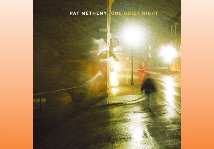 Pat Metheny “One quiet night”