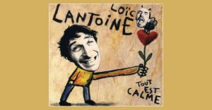 Loïc Lantoine - Tout est calme