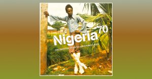 Nigeria 70 The Definitive Story of the 1970’s Funky Lagos