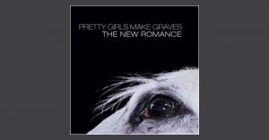Pretty Girls Make Graves - The New Romance