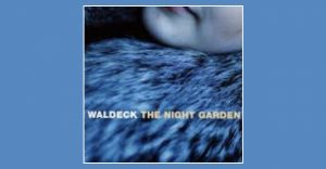 Waldeck - The night garden