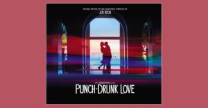 B.O. Punch Drunk Love