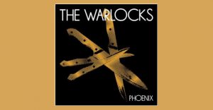The Warlocks - Phoenix