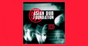 Asian Dub Foundation - Enemy of the enemy