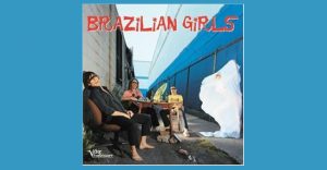 Brazilian Girls - Brazilian Girls