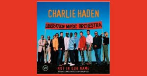 Charlie Haden & Liberation Music Orchestra - Not in our name