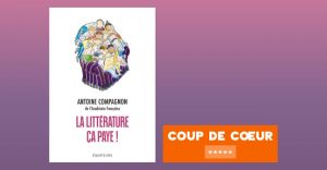 Antoine Compagnon - La littérature ça paye !