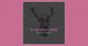 D’1 siècle à l’autre. Mélodies françaises_