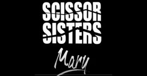 Scissor Sisters - Mary