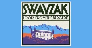 Swayzak - Loops from the bergerie