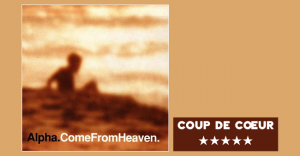 Alpha - Come From Heaven