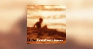Alpha - Come from heaven