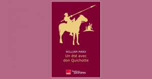 William Marx - Un été avec Don Quichotte