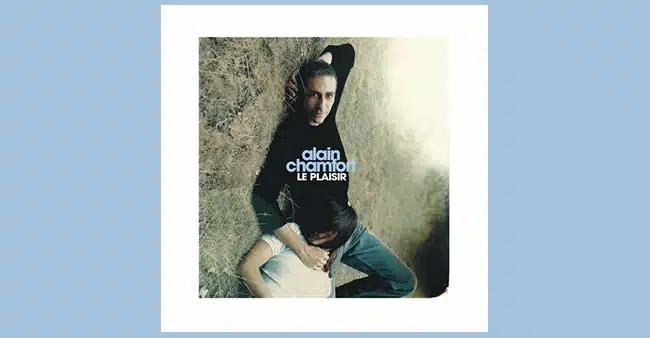 Alain Chamfort "Le plaisir"