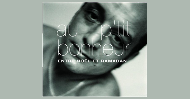 Au P’tit Bonheur "Entre Noël et Ramadan"