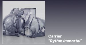 Carrier - Rythm Immortal