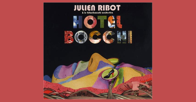 Julien Ribot et le Hitoribocchi Orchestra “Hôtel Bocchi”
