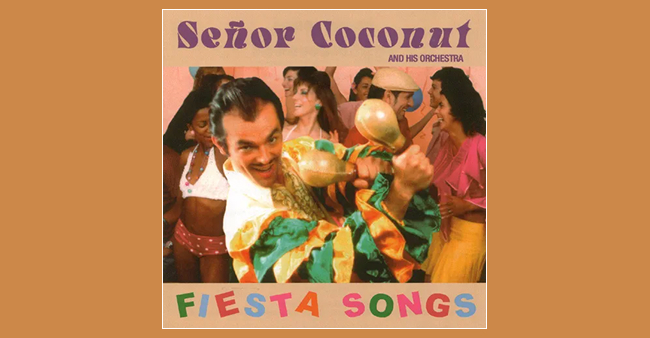 Señor Coconut and His Orchestra "Fiesta songs"
