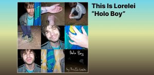 This Is Lorelei - Holo Boy
