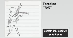 Tortoise - TNT
