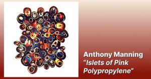 Anthony Manning - Islets of Pink Polypropylene