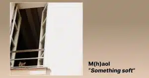 M(h)aol - Something soft