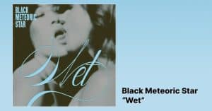 Black Meteoric Star - Wet