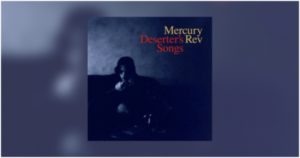 Mercury Rev - Deserter’s Songs