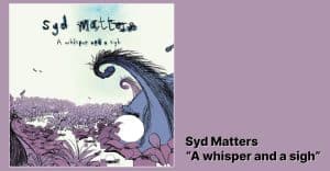 Syd Matters - A whisper and a sigh